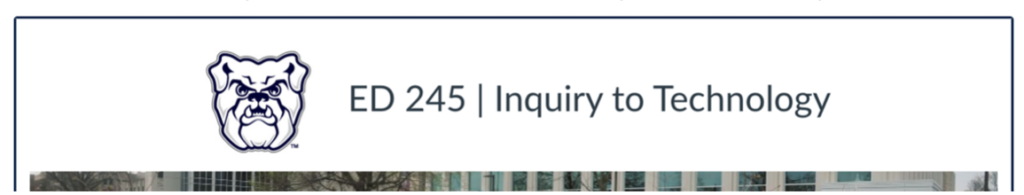 A header with the bulldog logo followed by "ED 245 | Inquiry to Technology"